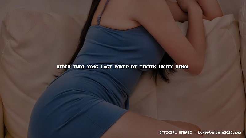 video indo yang lagi bokep di tiktok ukhty binal