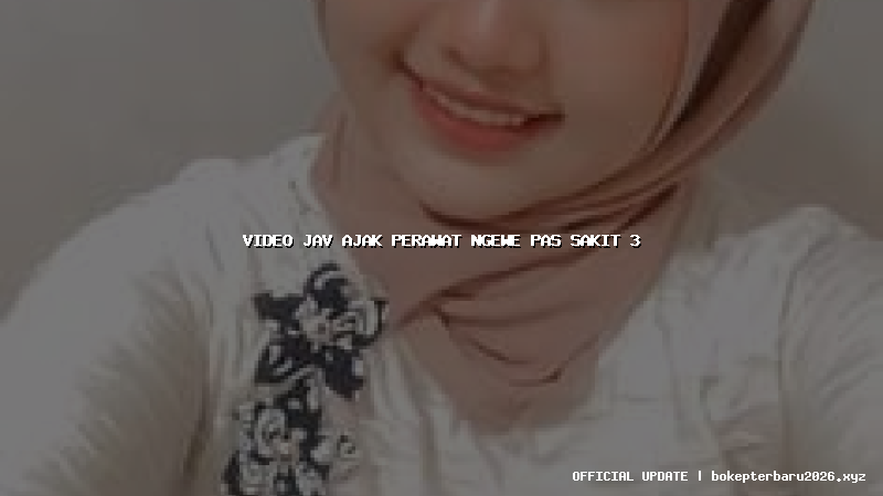 video jav ajak perawat ngewe pas sakit 3