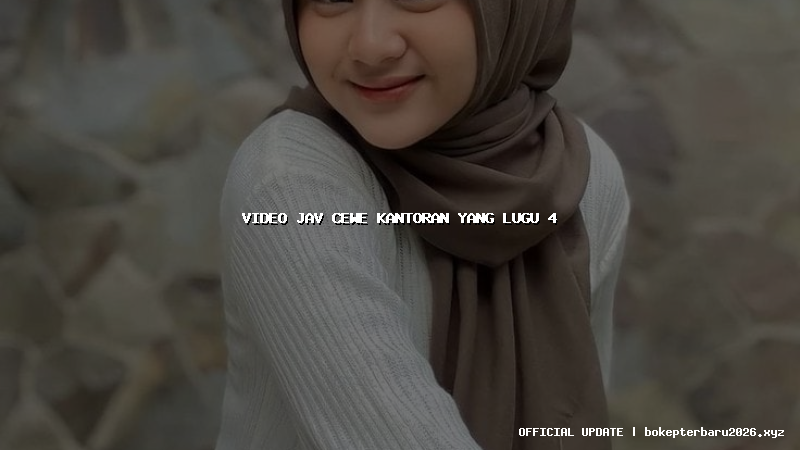 video jav cewe kantoran yang lugu 4 video jav cewe kantoran yang lugu 4