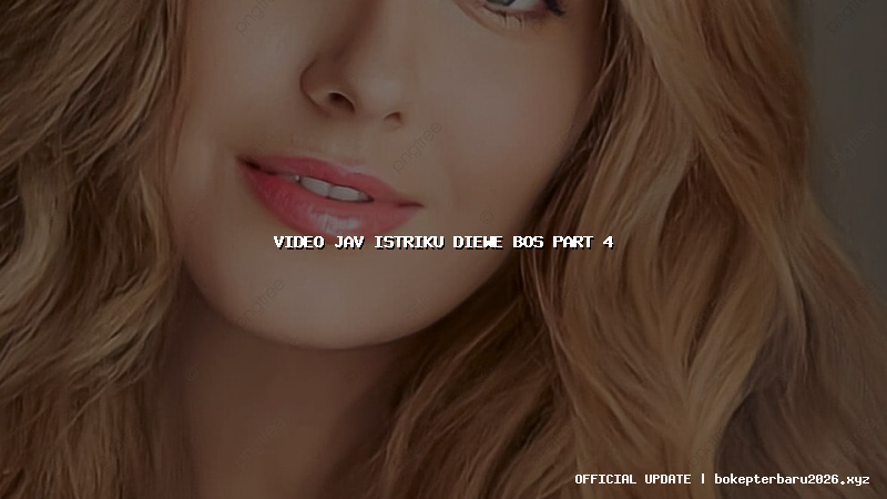 video jav istriku diewe bos part 4 video jav istriku diewe bos part 4