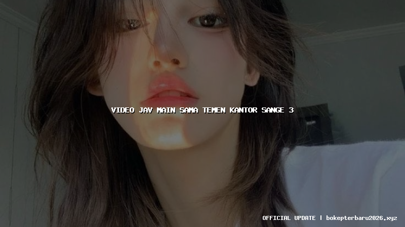 video jav main sama temen kantor sange 3