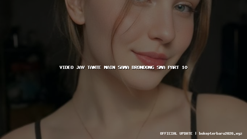 video jav tante main sama brondong sma part 10 video jav tante main sama brondong sma part 10