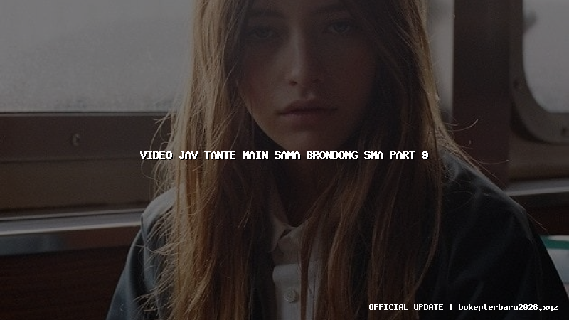 video jav tante main sama brondong sma part 9