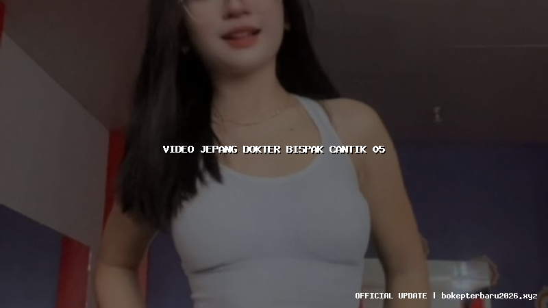 video jepang dokter bispak cantik 05 video jepang dokter bispak cantik 05