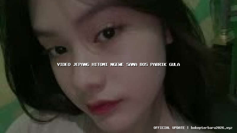 video jepang hitomi ngewe sama bos pabrik gula video jepang hitomi ngewe sama bos pabrik gula