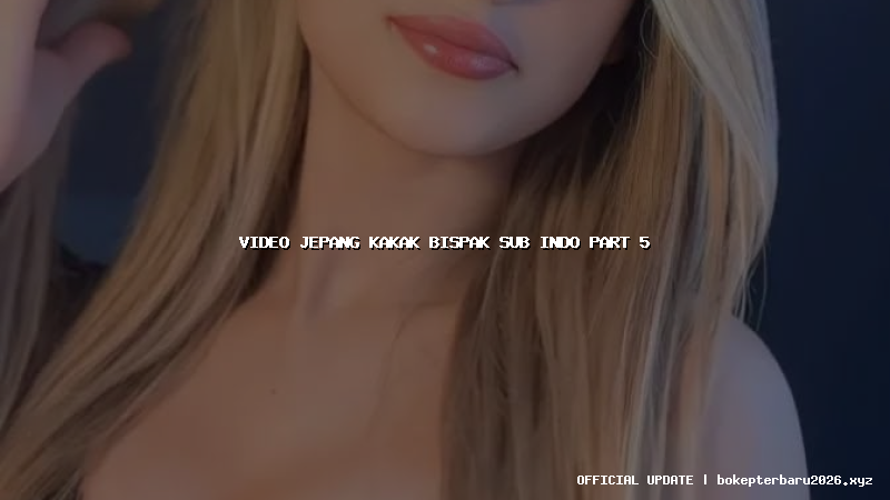 video jepang kakak bispak sub indo part 5 video jepang kakak bispak sub indo part 5