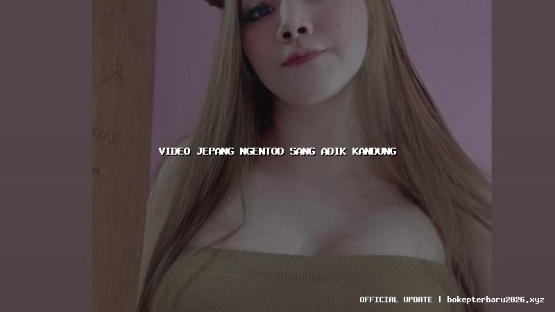 video jepang ngentod sang adik kandung video jepang ngentod sang adik kandung