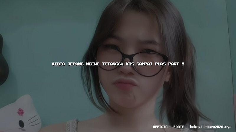 video jepang ngewe tetangga kos sampai puas part 5