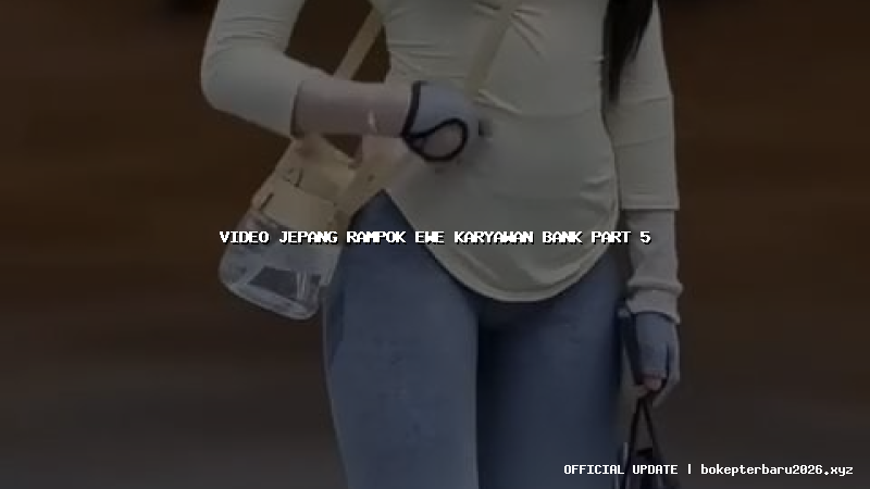 video jepang rampok ewe karyawan bank part 5 video jepang rampok ewe karyawan bank part 5