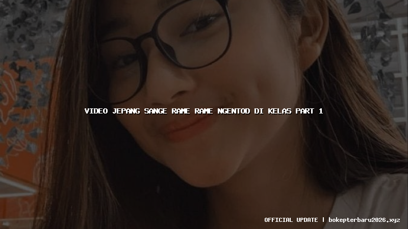 video jepang sange rame rame ngentod di kelas part 1 video jepang sange rame rame ngentod di kelas part 1