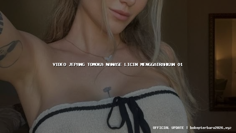 video jepang tomoka nanase licin menggairahkan 01 video jepang tomoka nanase licin menggairahkan 01