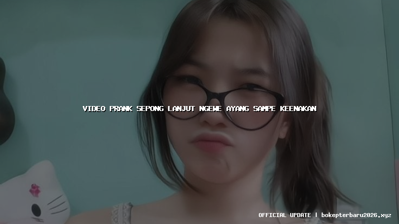 video prank sepong lanjut ngewe ayang sampe keenakan