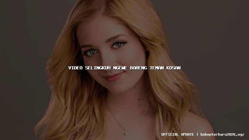 video selingkuh ngewe bareng teman kosan video selingkuh ngewe bareng teman kosan