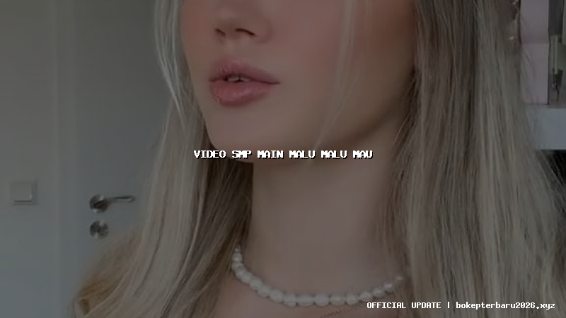 video smp main malu malu mau