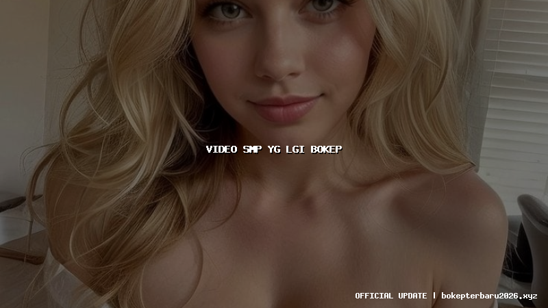 video smp yg lgi bokep video smp yg lgi bokep