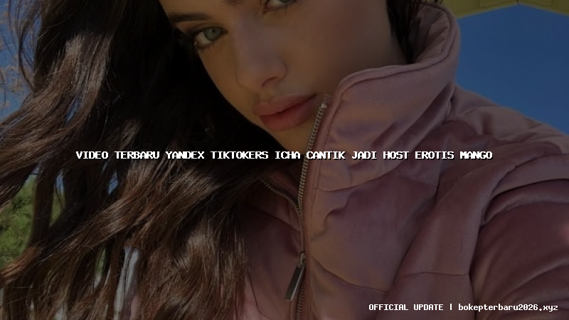 video terbaru yandex tiktokers icha cantik jadi host erotis mango