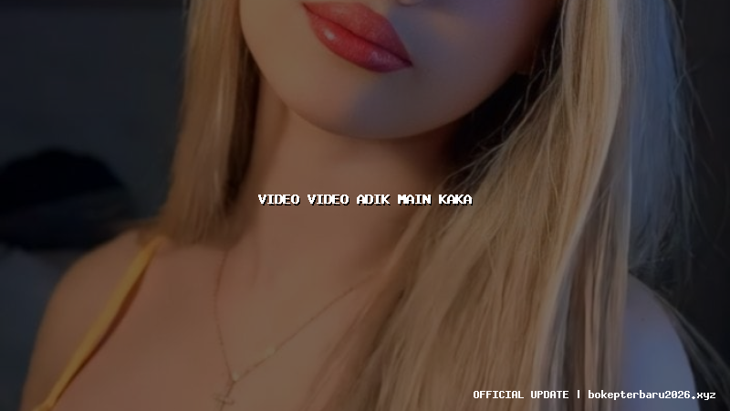 video video adik main kaka video video adik main kaka