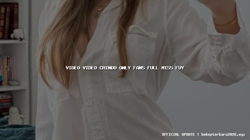 video video chindo only fans full miss fuy