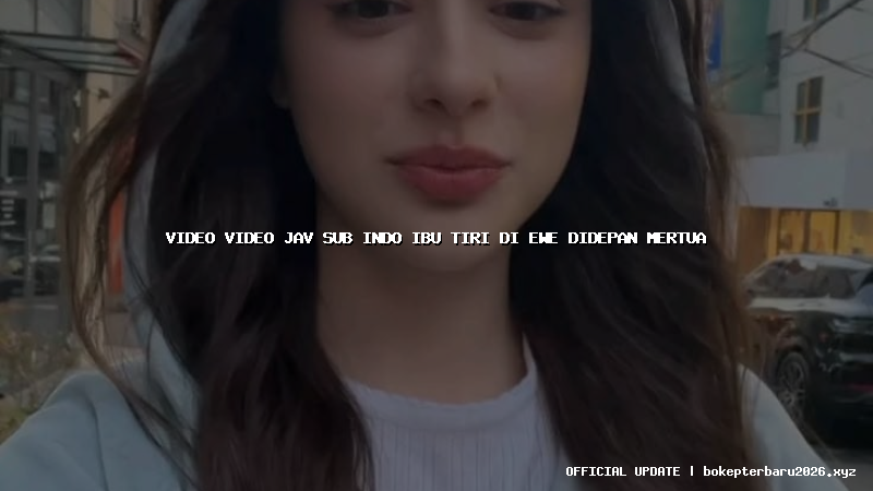 video video jav sub indo ibu tiri di ewe didepan mertua video video jav sub indo ibu tiri di ewe didepan mertua