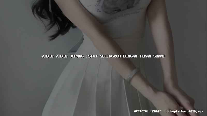 video video jepang istri selingkuh dengan teman suami