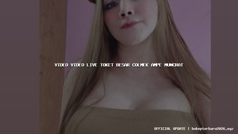 video video live toket besar colmek ampe muncrat