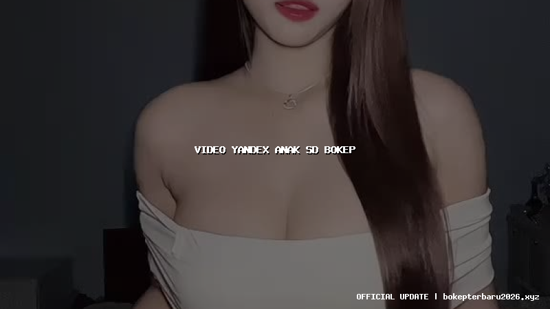 video yandex anak sd bokep video yandex anak sd bokep
