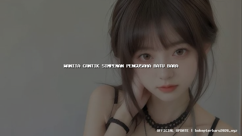 wanita cantik simpenan pengusaha batu bara wanita cantik simpenan pengusaha batu bara