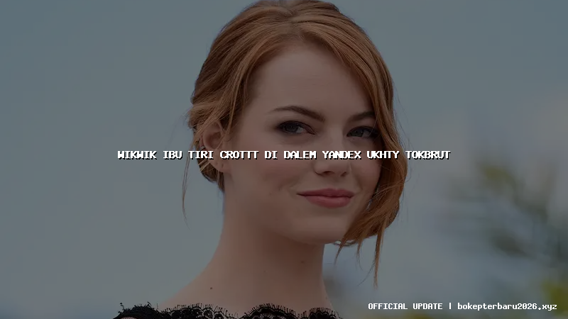wikwik ibu tiri crottt di dalem yandex ukhty tokbrut