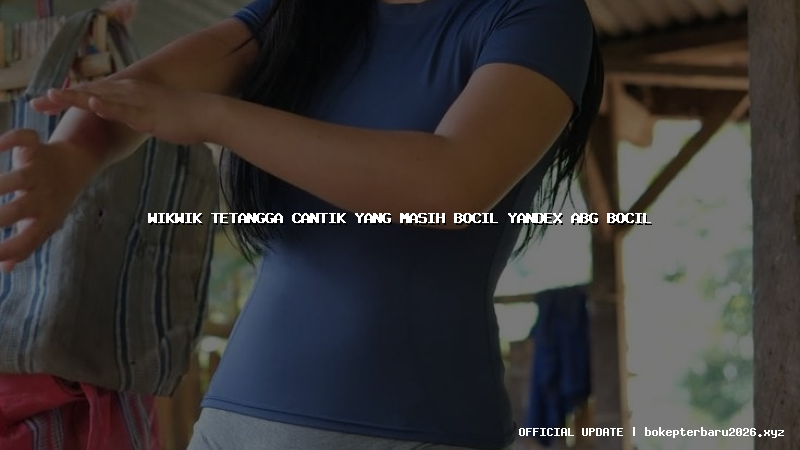 wikwik tetangga cantik yang masih bocil yandex abg bocil wikwik tetangga cantik yang masih bocil yandex abg bocil
