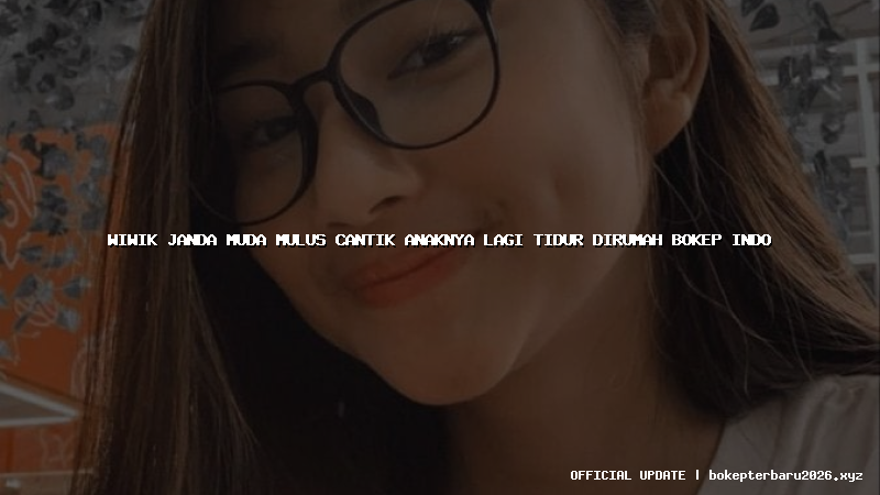 wiwik janda muda mulus cantik anaknya lagi tidur dirumah bokep indo wiwik janda muda mulus cantik anaknya lagi tidur dirumah bokep indo