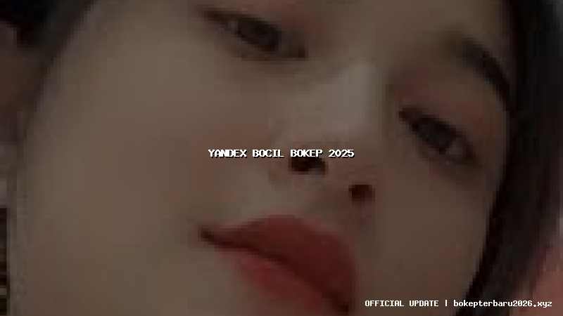 yandex bocil bokep 2025 yandex bocil bokep 2025
