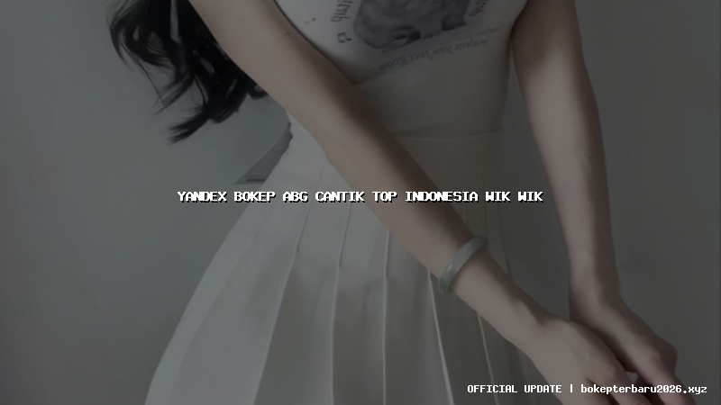 yandex bokep abg cantik top indonesia wik wik