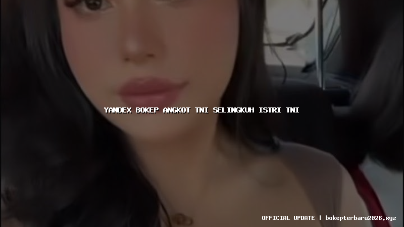 yandex bokep angkot tni selingkuh istri tni yandex bokep angkot tni selingkuh istri tni