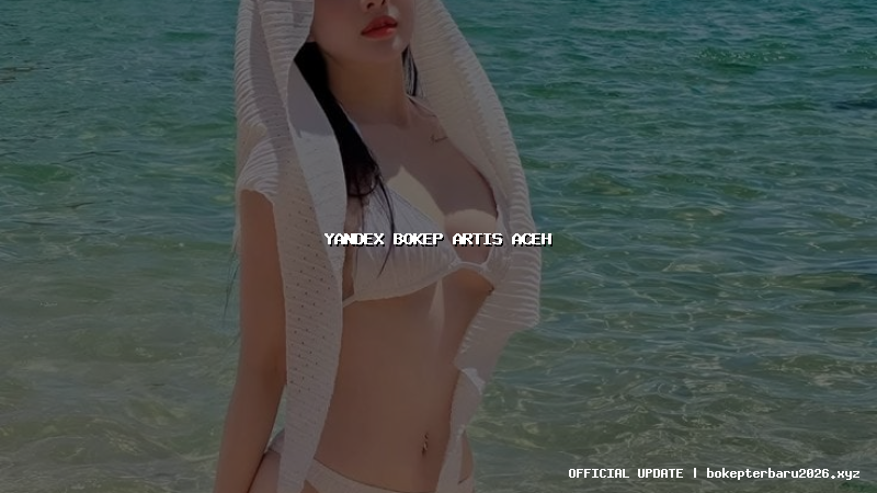 yandex bokep artis aceh yandex bokep artis aceh