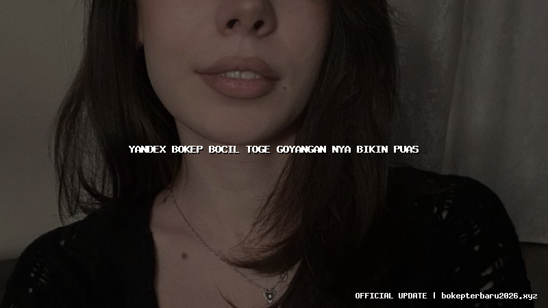 yandex bokep bocil toge goyangan nya bikin puas