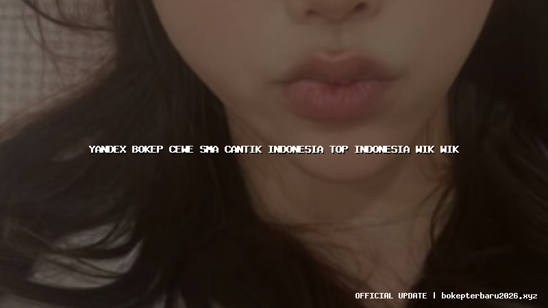 yandex bokep cewe sma cantik indonesia top indonesia wik wik