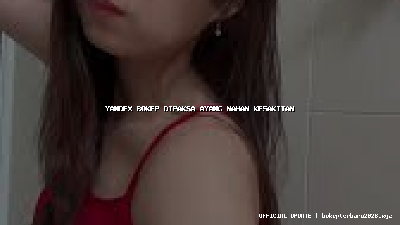 yandex bokep dipaksa ayang nahan kesakitan yandex bokep dipaksa ayang nahan kesakitan