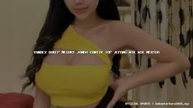 yandex bokep meguri janda cantik top jepang wik wik mertua