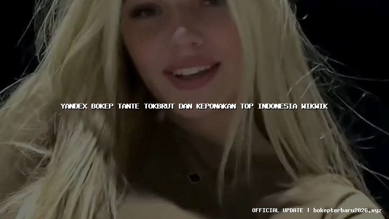 yandex bokep tante tokbrut dan keponakan top indonesia wikwik yandex bokep tante tokbrut dan keponakan top indonesia wikwik