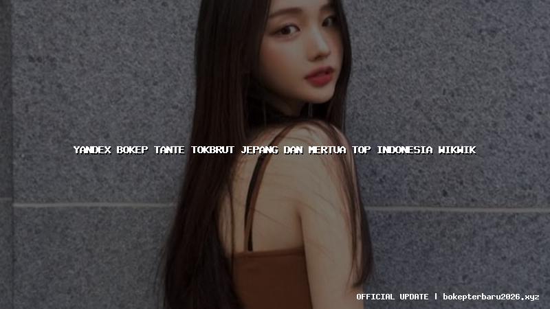 yandex bokep tante tokbrut jepang dan mertua top indonesia wikwik