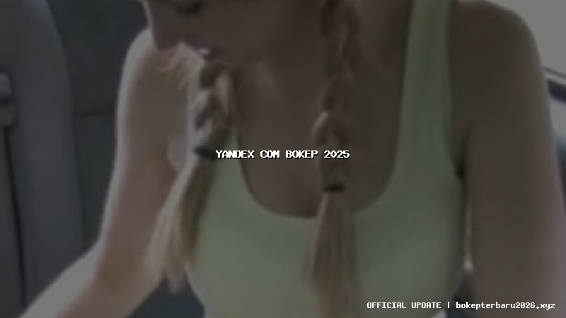 yandex com bokep 2025 yandex com bokep 2025