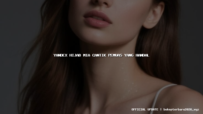 yandex hijab mia cantik pemuas yang handal yandex hijab mia cantik pemuas yang handal
