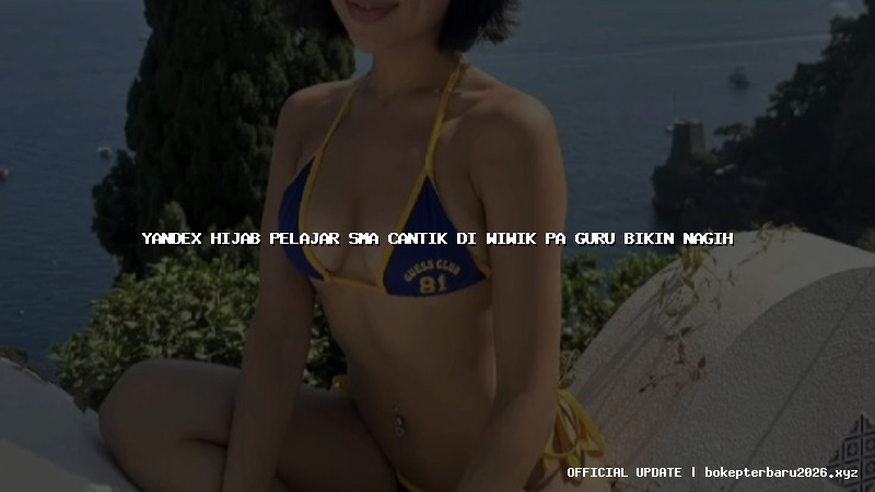 yandex hijab pelajar sma cantik di wiwik pa guru bikin nagih