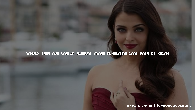 yandex indo abg cantik membuat ayang kewalahan saat main di kosan yandex indo abg cantik membuat ayang kewalahan saat main di kosan