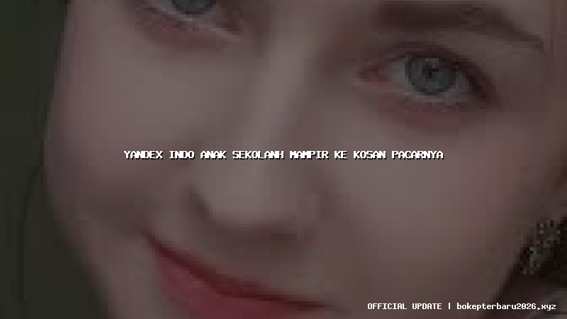 yandex indo anak sekolanh mampir ke kosan pacarnya
