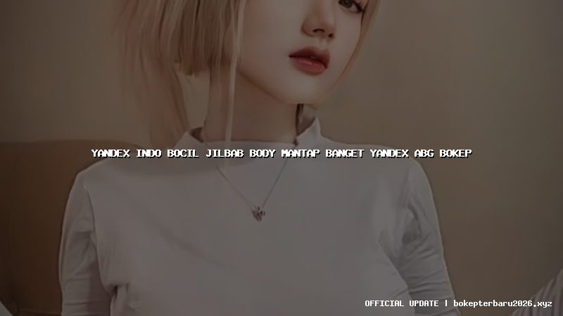 yandex indo bocil jilbab body mantap banget yandex abg bokep yandex indo bocil jilbab body mantap banget yandex abg bokep