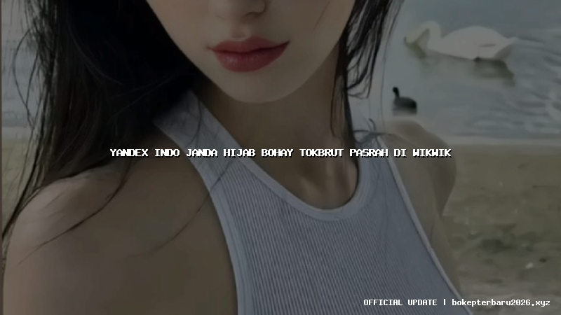 yandex indo janda hijab bohay tokbrut pasrah di wikwik