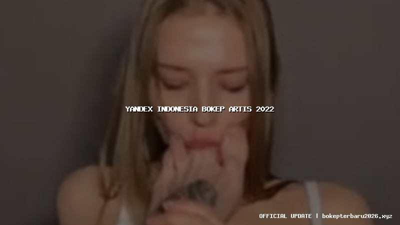 yandex indonesia bokep artis 2022