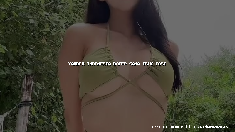 yandex indonesia bokep sama ibuk kost yandex indonesia bokep sama ibuk kost