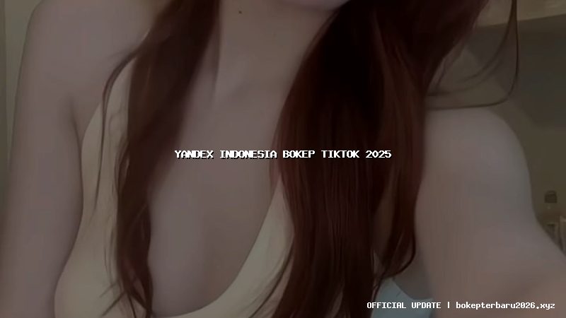 yandex indonesia bokep tiktok 2025 yandex indonesia bokep tiktok 2025